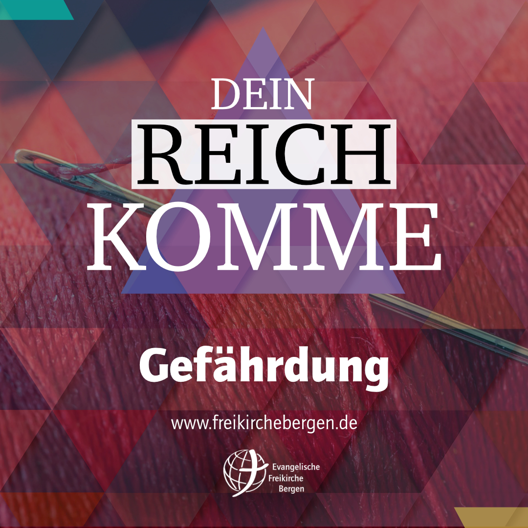 Gefährdung – Dein Reich komme