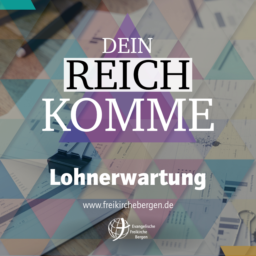 Lohnerwartung – Dein Reich komme