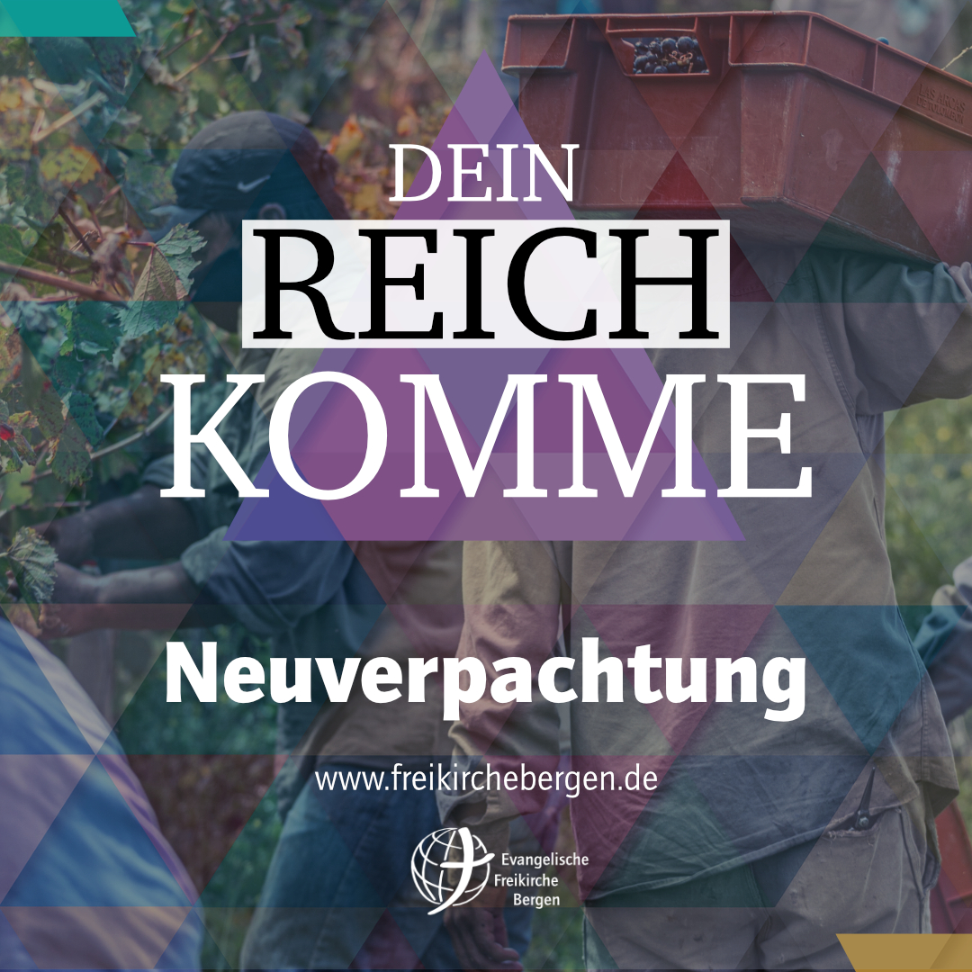 Neuverpachtung – Dein Reich komme