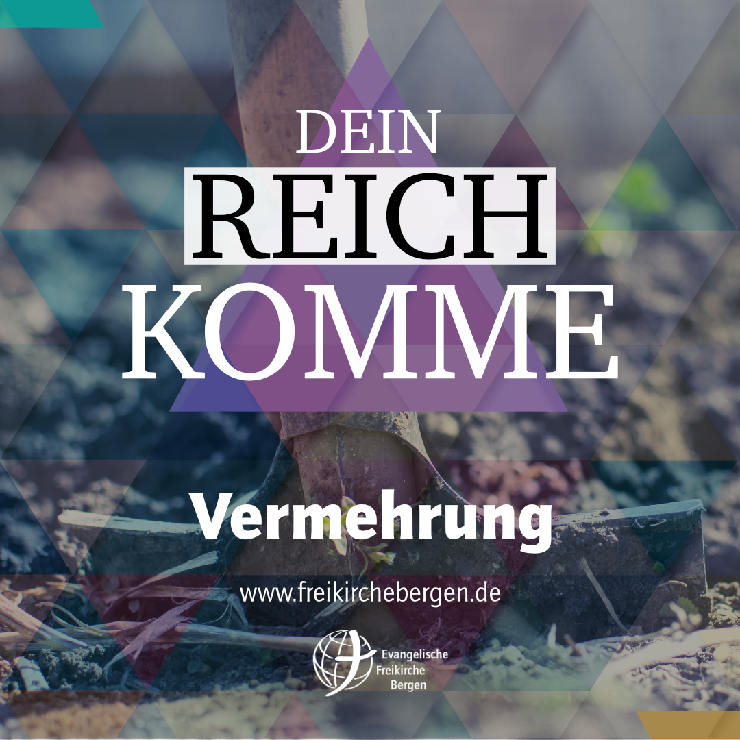 Vermehrung – Dein Reich komme