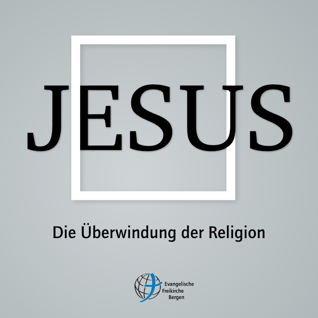 JESUS – Die Überwindung der Religion