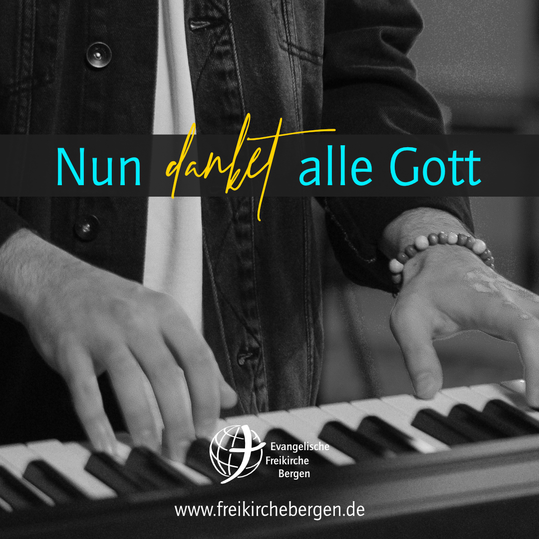 Nun danket alle Gott Evangelische Freikirche Bergen
