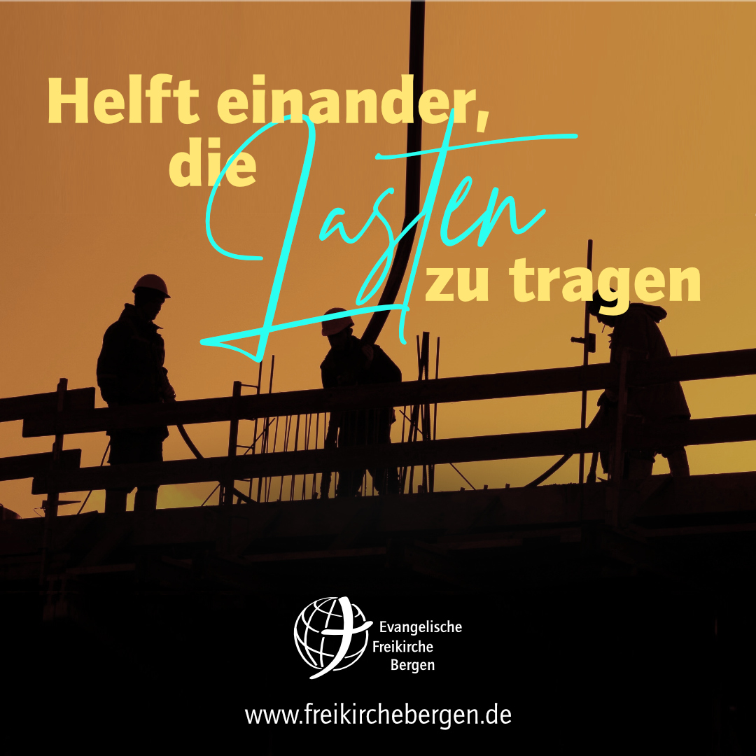 Helft einander, die Lasten zu tragen