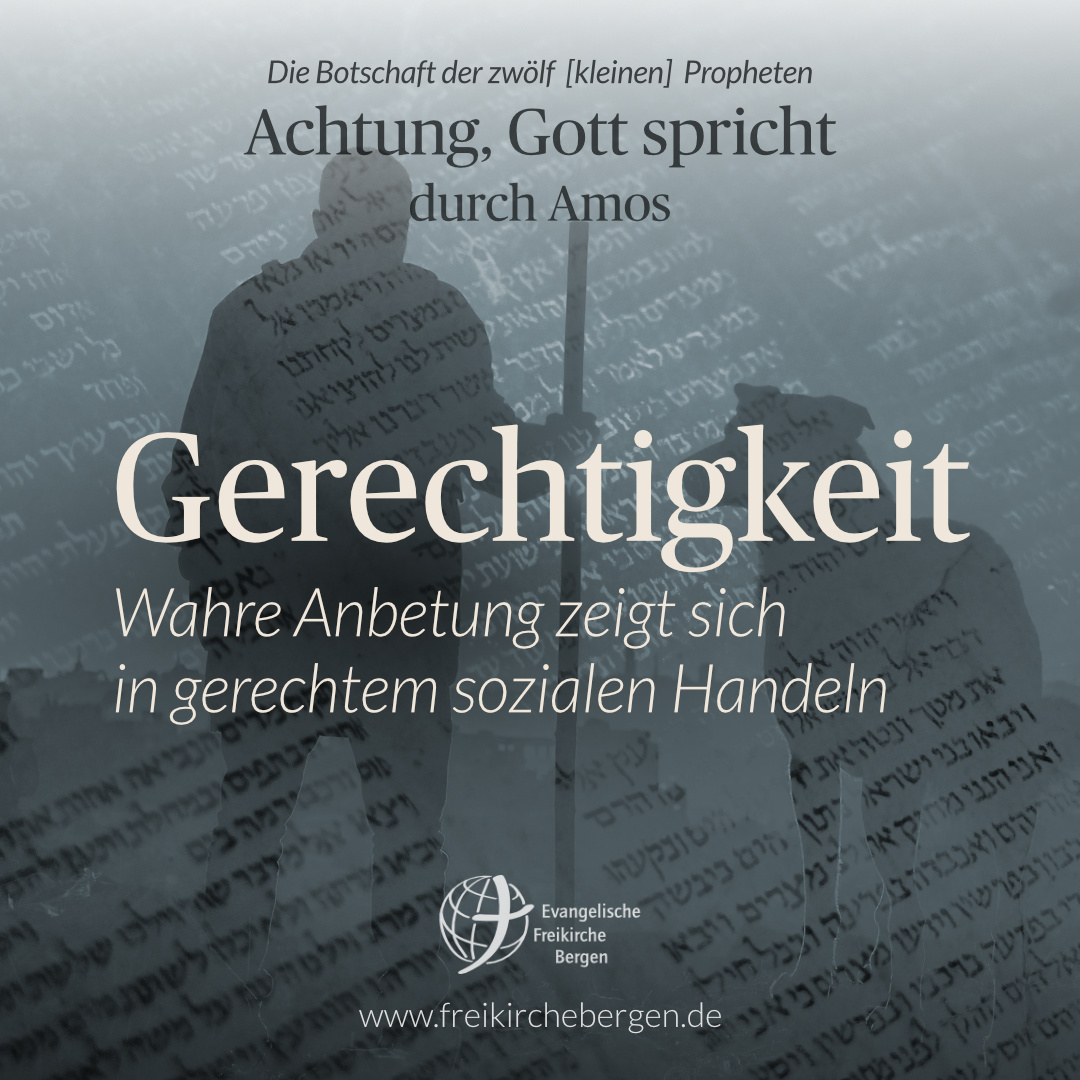 Gerechtigkeit – Glaube zeigt sich in gerechtem sozialen Handeln – Prophet Amos | Maiko Müller