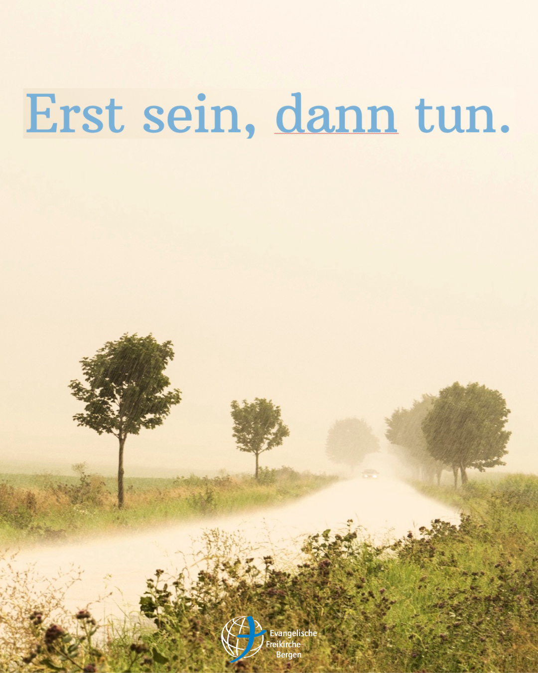 Erst sein, dann tun.